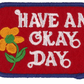 Have an Okay Day | Patch Ya Later