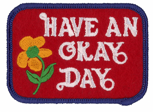 Have an Okay Day | Patch Ya Later