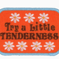 Try A Little Tenderness Iron On Patch | Patch Ya Later