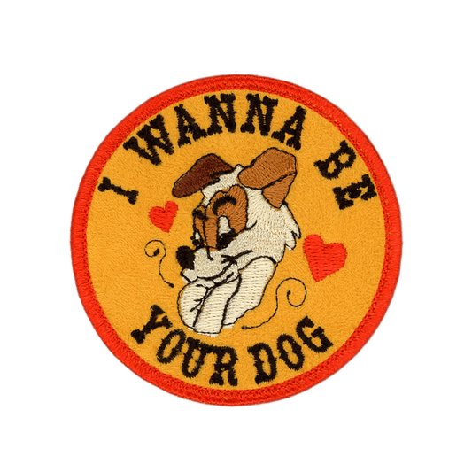 I Wanna Be Your Dog Patch | Patch Ya Later